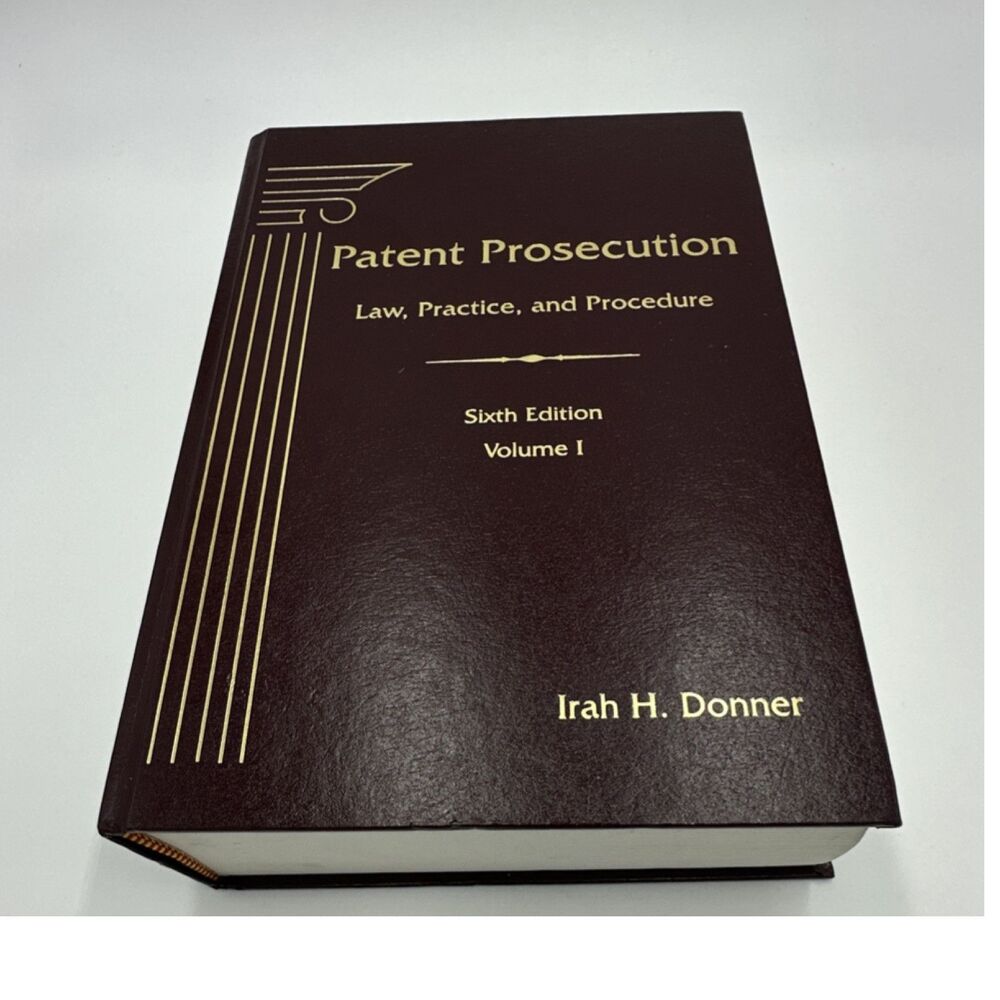 Patent Prosecution Law Practice & Procedure 6th Ed. Hardcover Irah H. Donner Law